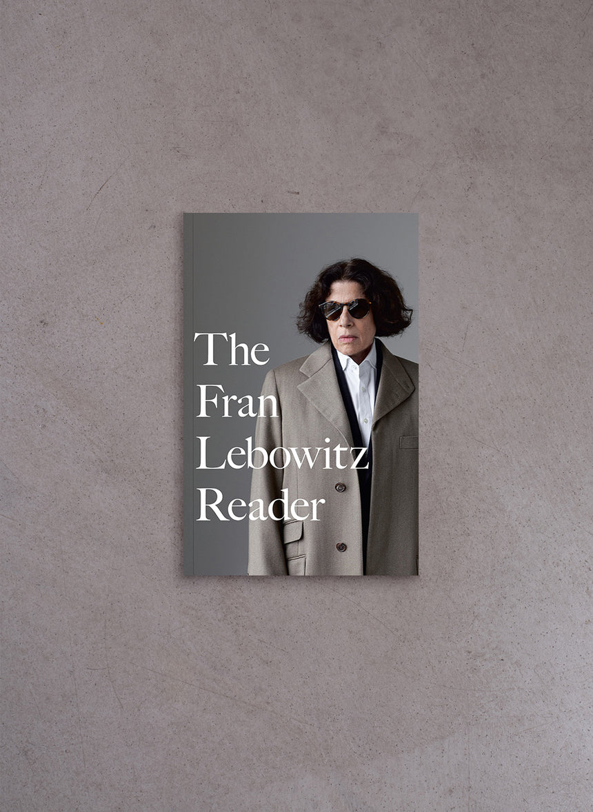 The Fran Lebowitz Reader – Fran Lebowitz