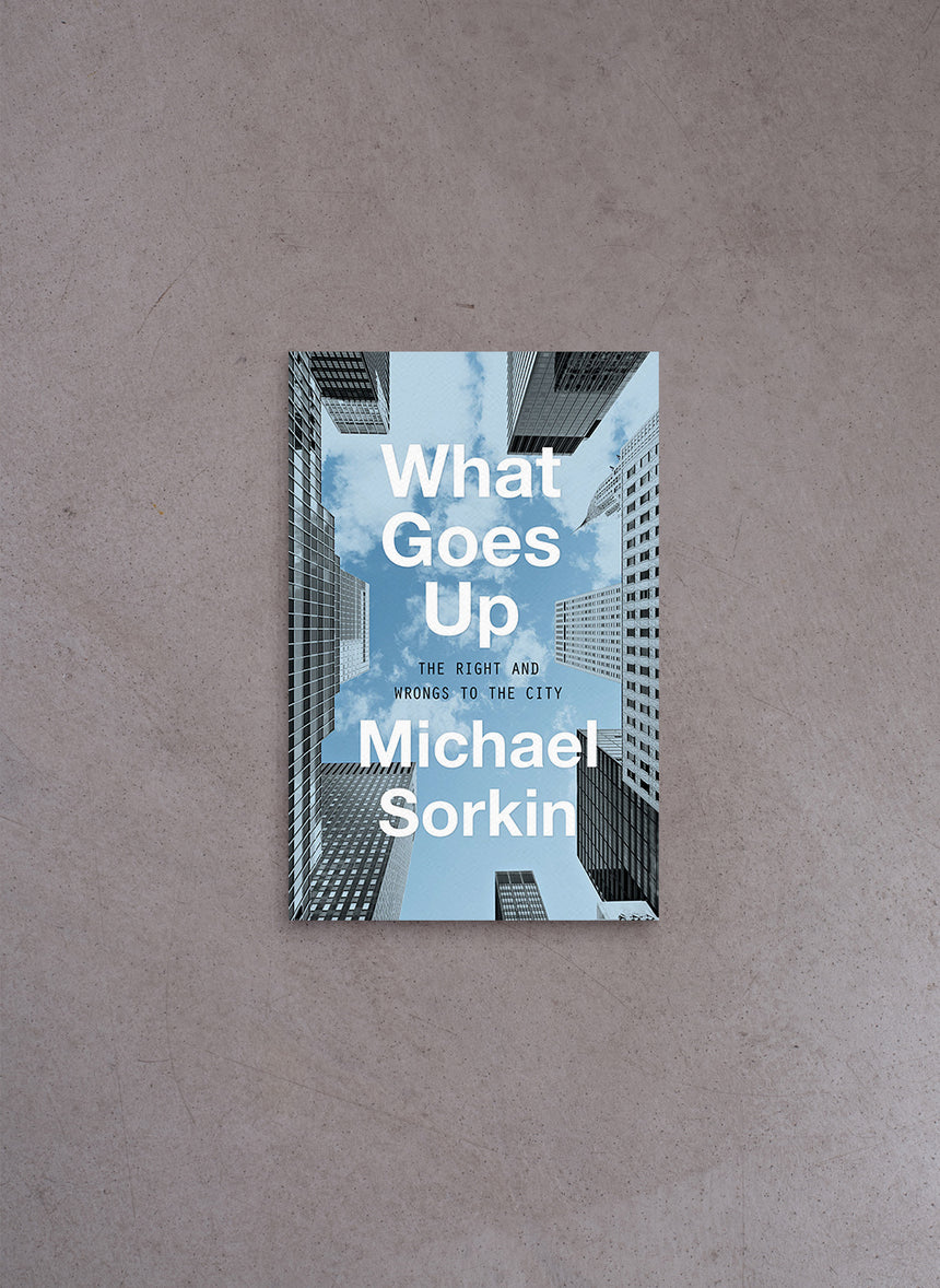 What Goes Up – Michael Sorkin