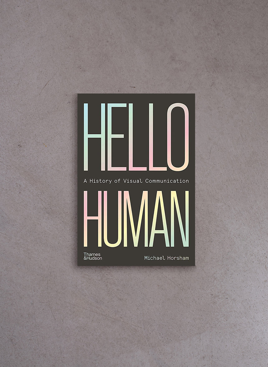 Hello Human: A History of Visual Communication – Michael Horsham