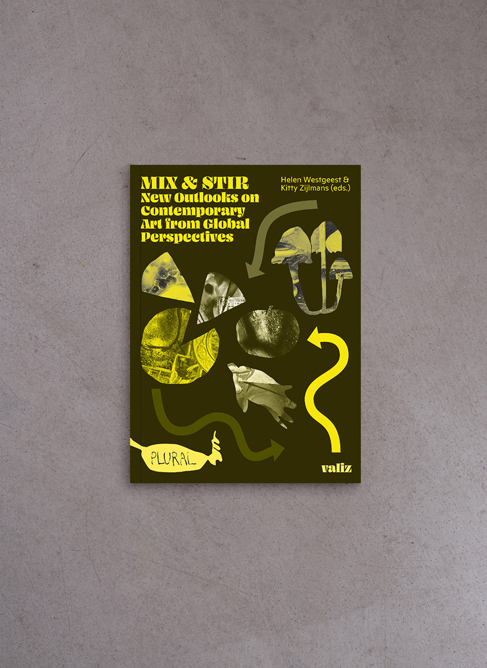 Mix & Stir – New Outlooks on Contemporary Art from Global Perspectives – H. Westgeest, K. Zijlmans