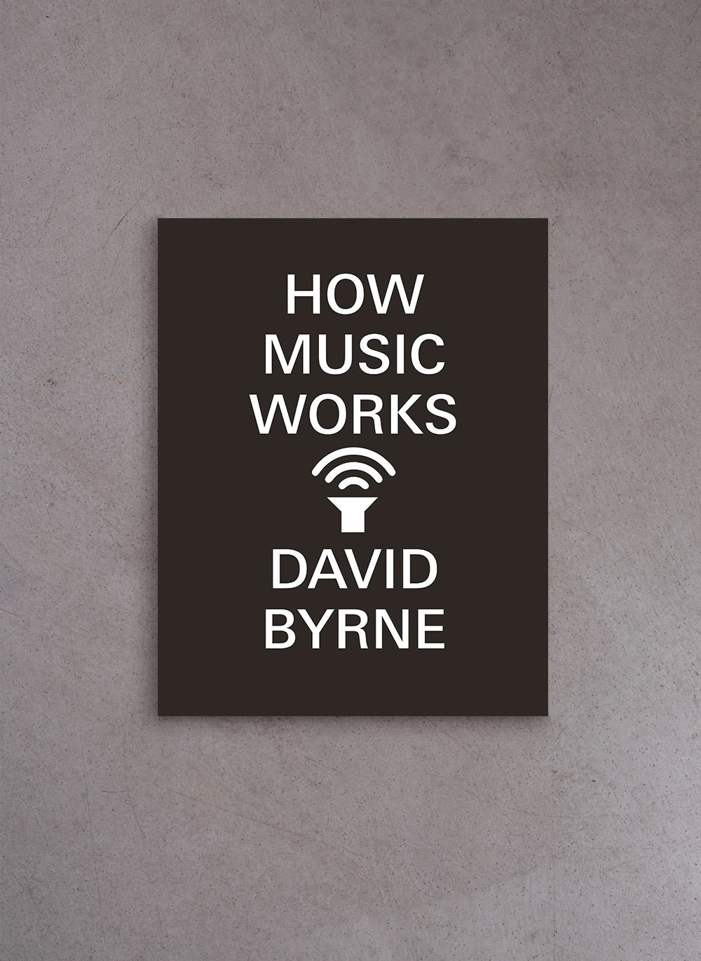 How Music Works – David Byrne