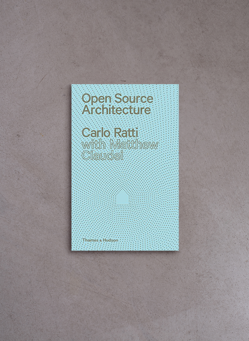 Open Source Architecture – Carlo Ratti, Matthew Claudel