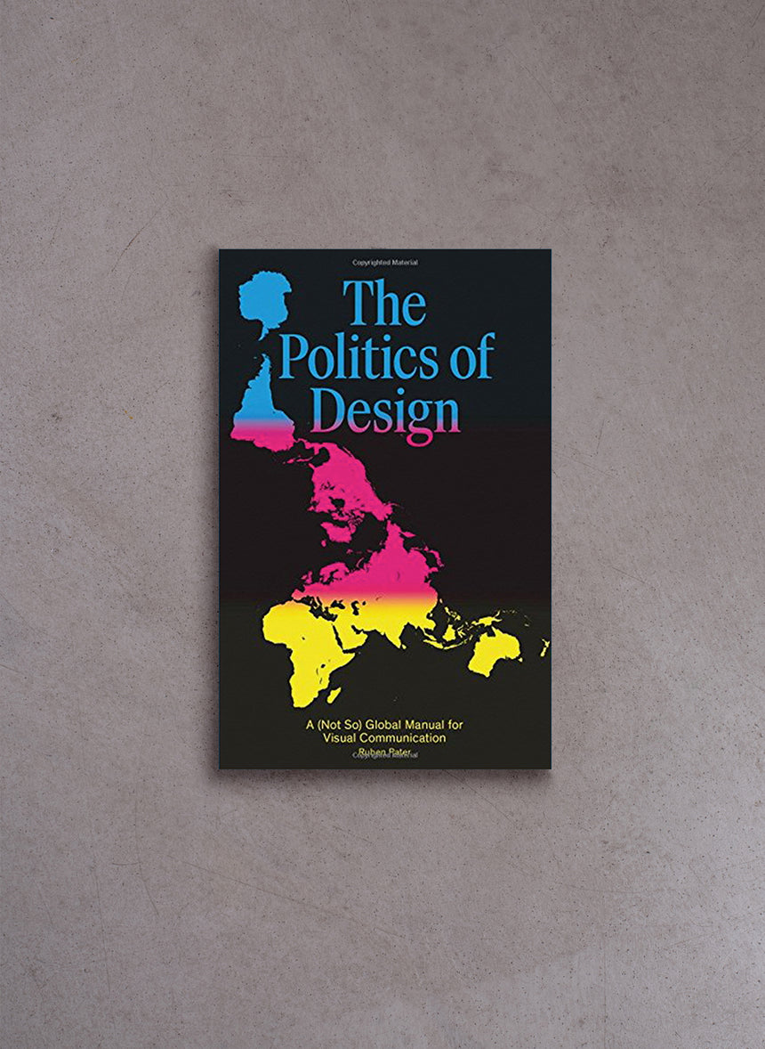 The Politics of Design: A (not so) global manual for visual communication - Ruben Pater
