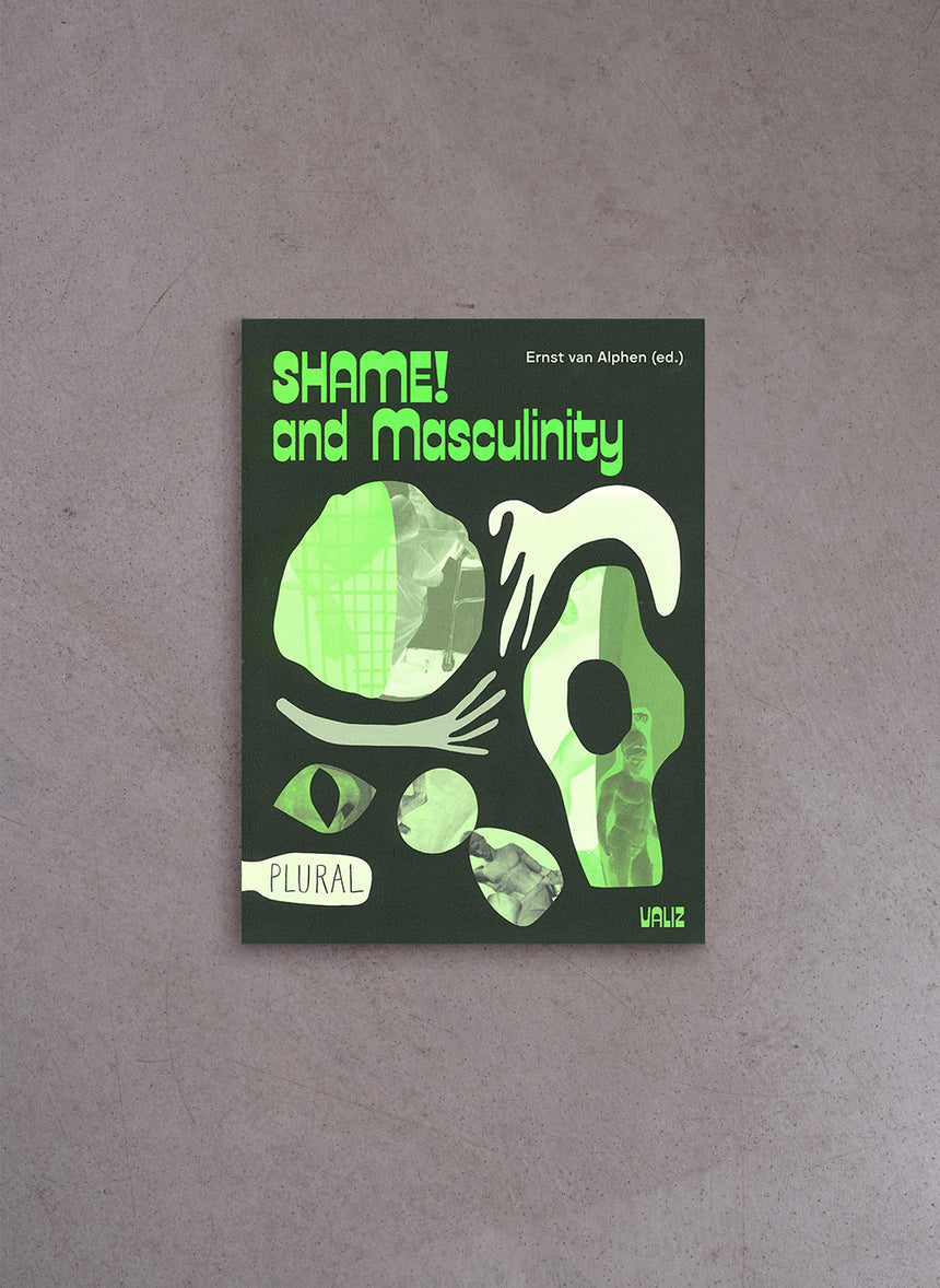 Shame! And Masculinity – Ernst Van Alphen Ed.