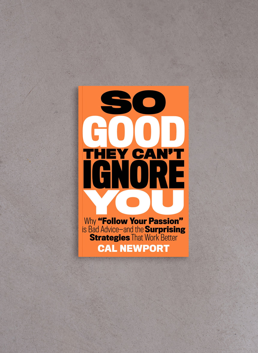 So Good They Can't Ignore You – Cal Newport