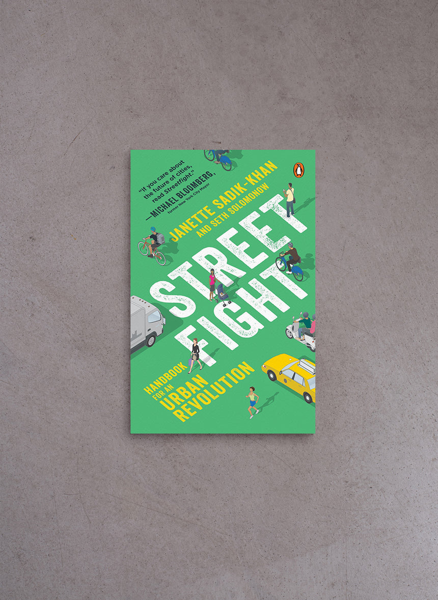 Streetfight: Handbook for an Urban Revolution – Janette Sadik-Khan, Seth Solomonow