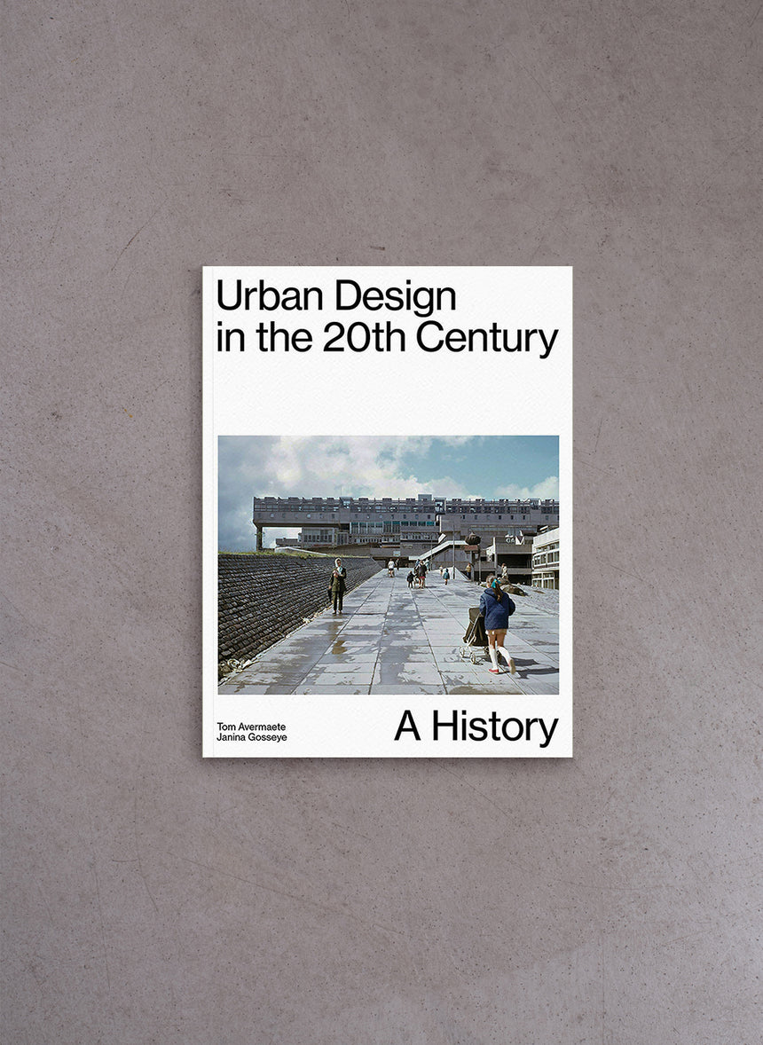 Urban Design in the 20th Century –  Tom Avermaete, Janina Gosseye