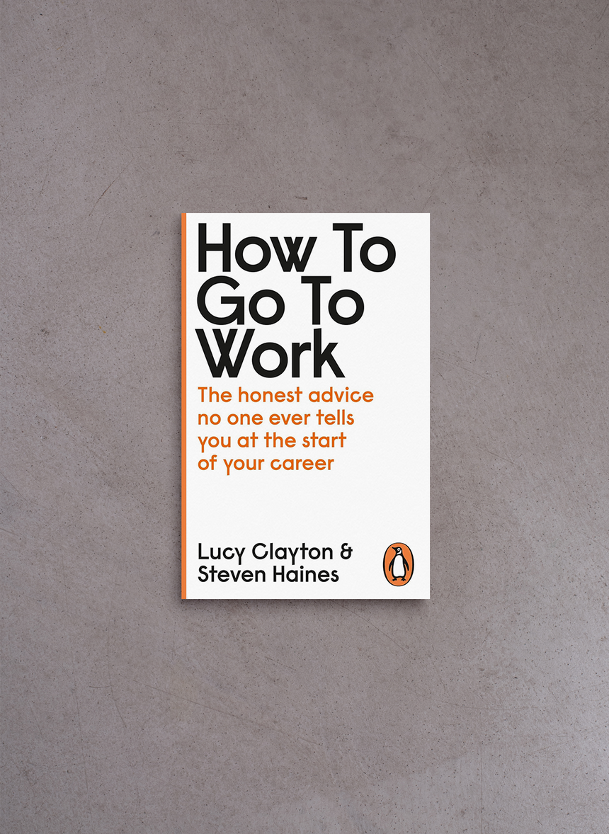 How to go to work – Lucy Clayton, Steven Haines