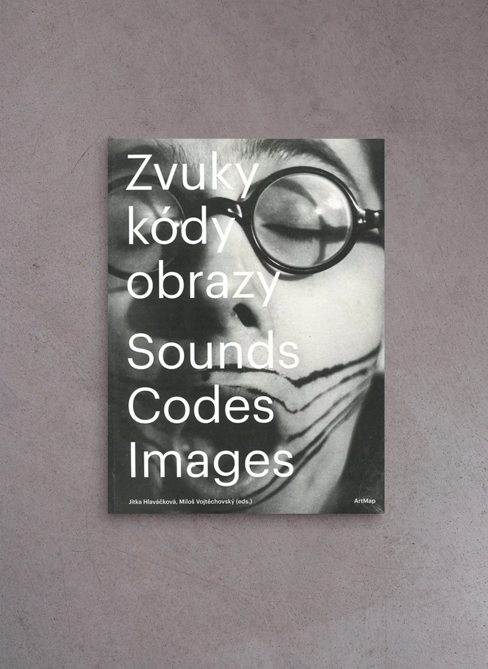 Zvuky kódy obrazy / Sounds Codes Images – Miloš Vojtěchovský, Jitka Hlaváčková (eds.)